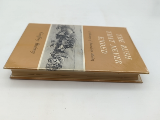 Australian Mining History, Rush That Never Ended, Geoffrey Blainey 1978 1st Ed by Geoffrey Blainey