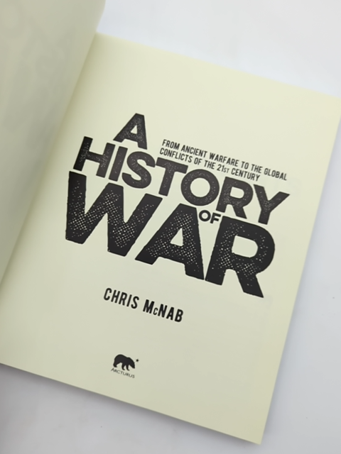 History Of War: From Ancient Warfare To The Global Conflicts Of The 21st Century by Chris Mcnab