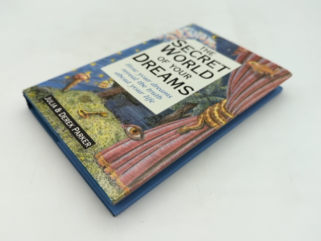 The Secret World Of Your Dreams by Derek Parker, Julia Parker by Julia Parker, Derek Parker