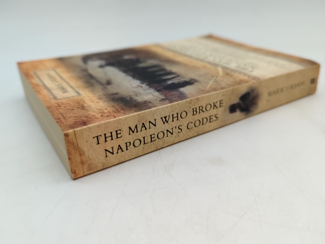 The Man Who Broke Napoleon's Codes The Story Of George Scovell by Mark Urban by Mark Urban