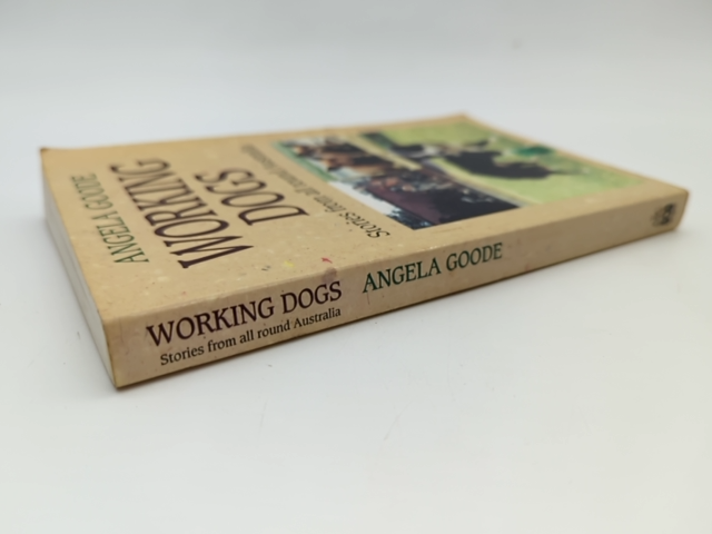Working Dogs: Stories From Round Aust Pb by Angela Goode, Dogs by Angela Goode