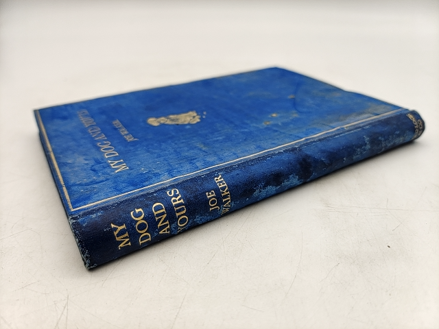 My Dog and Yours by Joe Walker (Cloth, 1929) 1st Edition by Joe Walker