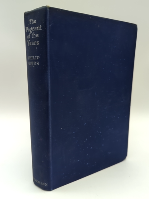 The Pageant Of The Years: An Autobiography by Philip Gibbs Vintage 1946 by Philip Gibbs