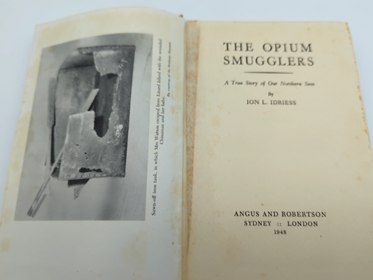The Opium Smugglers by Ion Llewellyn Idriess (Cloth, 1948) 1st Edition by Ion Llewellyn Idriess