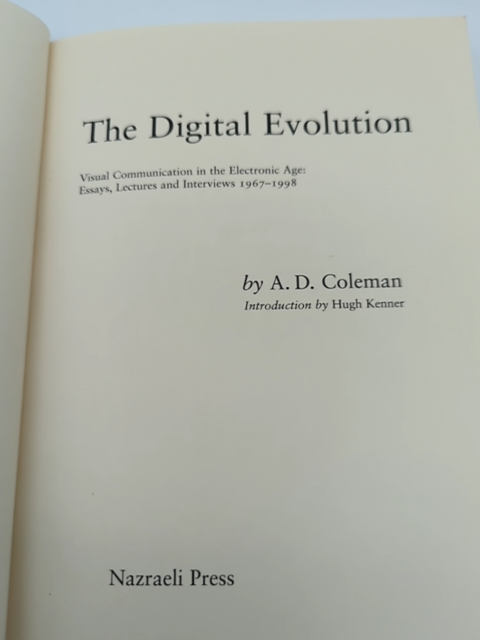 The Digital Evolution: Visual Communication in the Electronic Age : Essays, Lect by A. D. Coleman