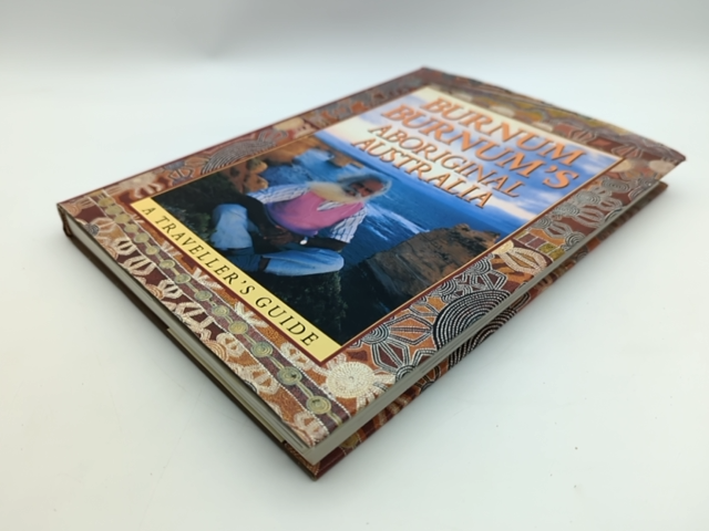 Burnum Burnum's Aboriginal Australia: A traveller's guide, Hardcover Aboriginal by Burnum Burnum