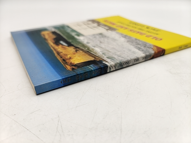 Old Days And Ways Along The South Coast Tales From The Surf And Shipwreck Coasts by Jack Loney