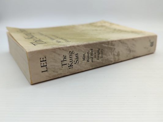 The !kung San: Men, Women And Work In Foraging Society by Richard Borshay Lee by Richard B. Lee