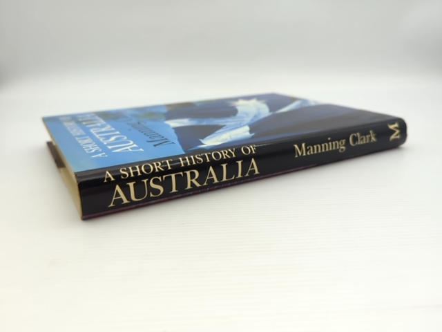 Short History Of Australia by Charles Manning Hope Clark, Australian History by Charles Manning Hope Clark