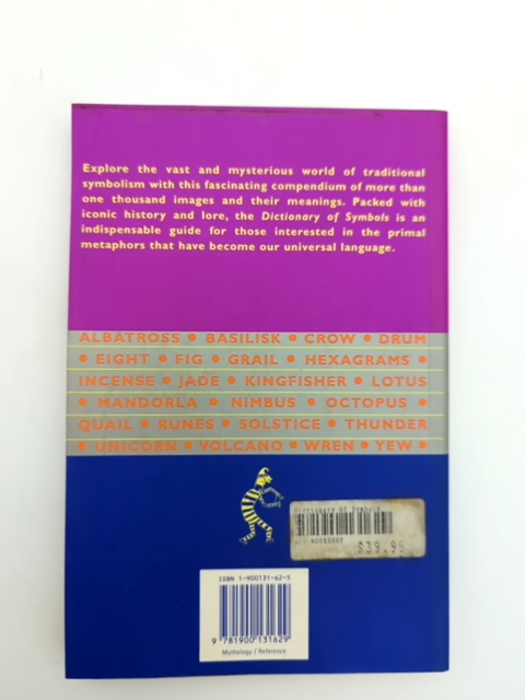 The Dictionary Of Symbols: An Illustrated Guide To Traditional Images, Icons by Jack Tresidder