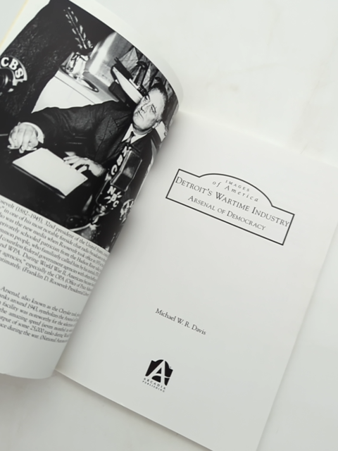 Detroit's Wartime Industry: Arsenal Of Democracy (images Of America: Michigan), by Not Available
