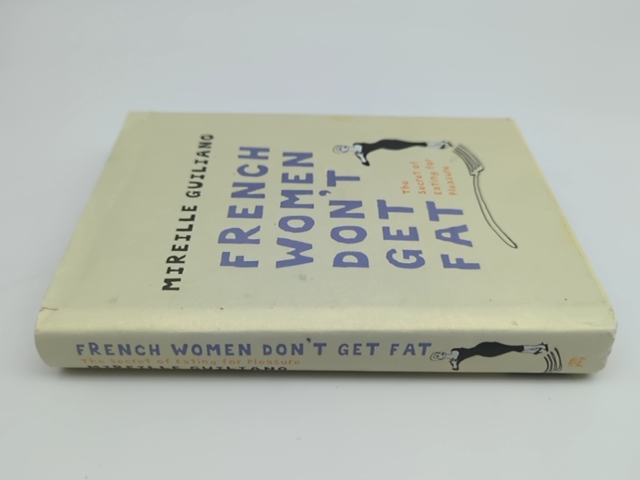 French Women Don't Get Fat : The Secret of Eating for Pleasure, Mireille Guilian by Mireille Guilian