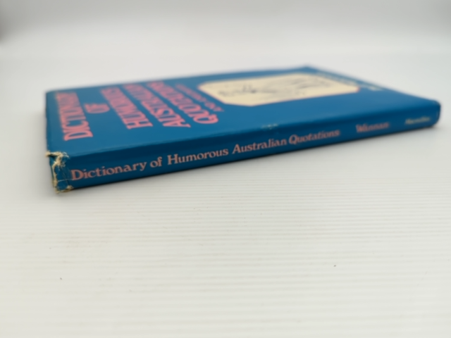 Dictionary Of Australian Humorous Quotations And Anecdotes by Bill Wannan by Bill Wannan