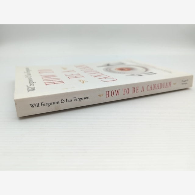 How To Be Canadian, Even If You Already Are One by Ian Ferguson Will Ferguson by Will Ferguson, Ian Ferguson — photo 6