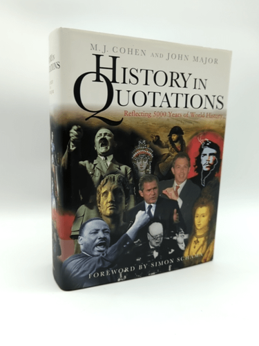 History in Quotations: Reflecting 5000 Years of World History by M.J. Cohen by John Major, M. J. Cohen