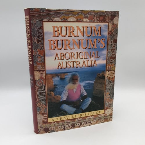 Burnum Burnum's Aboriginal Australia: A traveller's guide, Hardcover Aboriginal by Burnum Burnum