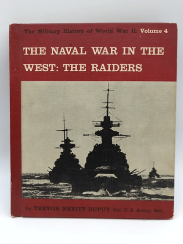 The Naval Ware In the West: The Raiders by Trevor Nevitt Supuy 1964 Volume 4 WW2 by Trevor Nevitt Supuy