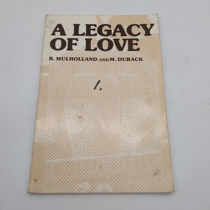 A Legacy of Love by B Mulholland & Mary Durack (Paperback, 1981) 1st Edition by "B Mulholland Mary Durack"