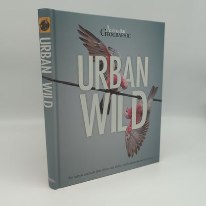 Urban Wild: Aussie Animals Sharing Our Spaces Australian Geographic Large  Book by Australian Geographic