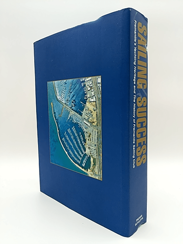 SAILING SUCCESS: Yachting Heritage & History of Fremantle Sailing Club | WA book by Trevor John Sutcliffe