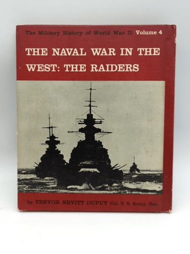 The Naval Ware In the West: The Raiders by Trevor Nevitt Supuy 1964 Volume 4 WW2 by Trevor Nevitt Supuy