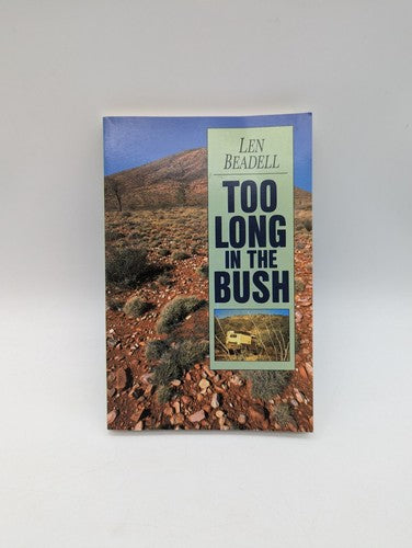 Too Long In The Bush by Len Beadell (Paperback, 1965) Australiana Outback Travel by Len Beadell