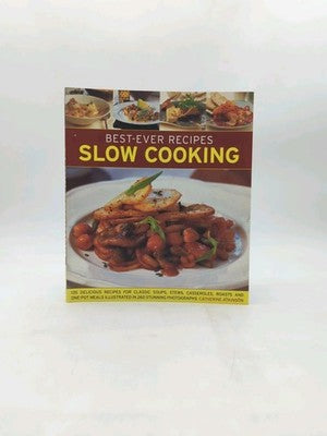 Best-Ever Recipes Slow Cooking: 135 Delicious Recipes For Classic Soups, Stews by Catherine Atkinson