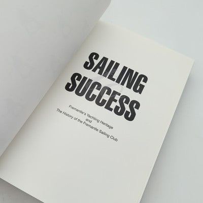 SAILING SUCCESS: Yachting Heritage & History of Fremantle Sailing Club, WA book by Trevor John Sutcliffe