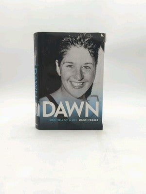 Dawn: One Hell of a Life by Dawn Fraser (Hardcover, 2001) Autobiography Swimming by Dawn Fraser