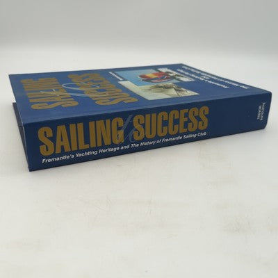 SAILING SUCCESS: Yachting Heritage & History of Fremantle Sailing Club, WA book by Trevor John Sutcliffe