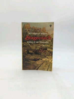 Bill Wannan selects Stage-coach stories of old Australia - History by Bill Wannan