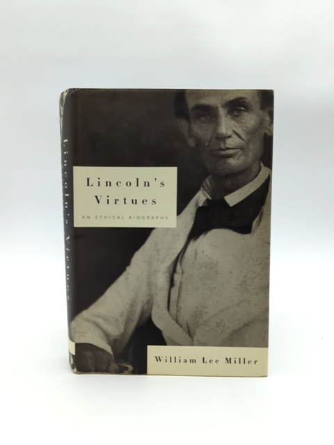 Lincoln's Virtues: An Ethical Biography by William Lee Miller, American History by Not Available