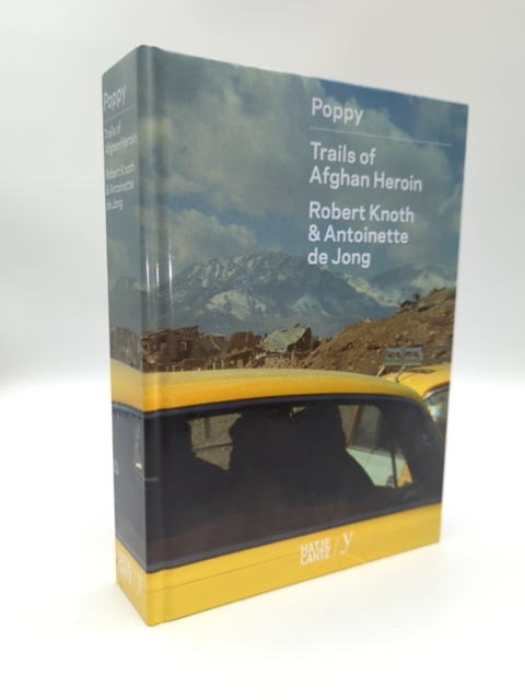 Robert Knoth & Antoinette de Jong: Poppy: Trails of Afghan Heroin, Silk Road… by Iris Sikking