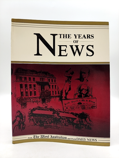 The Years Of News From The West Australian And Perth Daily News by Ross Haig by Ross Haig