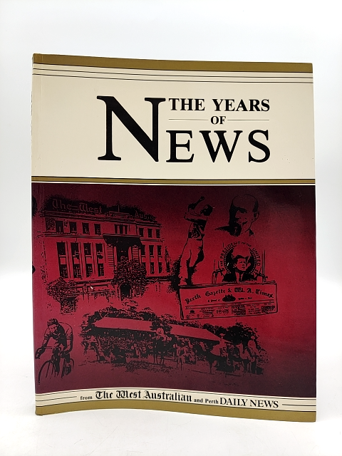 The Years Of News From The West Australian And Perth Daily News by Ross Haig by Ross Haig