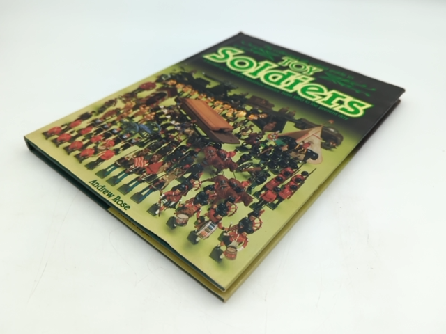 Toy Soldiers: Record Of The World's Miniatures Armies 1850 To Present., Andrew R