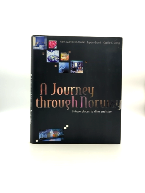 Journey Through Norway Unique Places To Dine And Stay by Hans Martin Underdal by Hans Martin Underdal