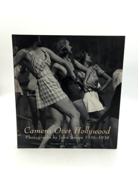 Camera Over Hollywood: Photographs By John Swope 1936-1938 by Grahame Howe by Grahame Howe