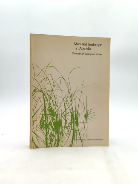 Man And Landscape In Australia: Towards An Ecological Vision, George Seddon & Ma by George Seddon & Mari Davis