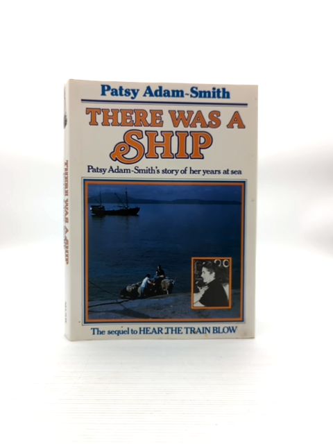 There Was Ship by PATSY ADAM - SMITH (Hardcover, 1983) Ships by Patsy Adam - Smith