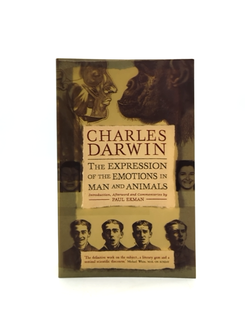 The Expression Of The Emotions In Man And Animals by Charles Darwin & Paul Ekman by Charles Darwin