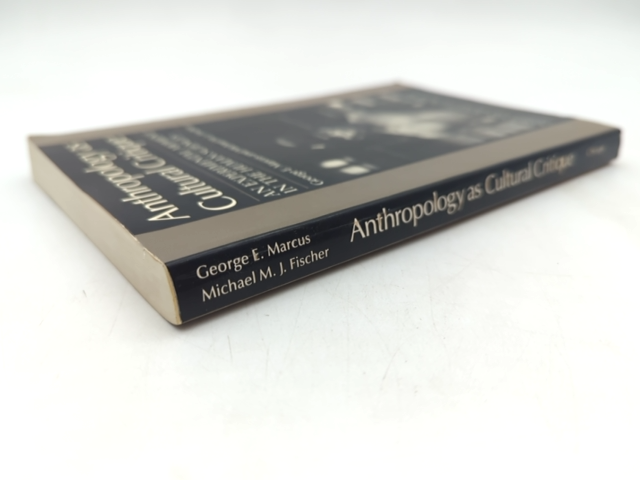 Anthropology As Cultural Critique An Experimental Moment In The Human Sciences, by George E. Marcus, Michael M. J. Fischer