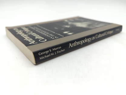 Anthropology As Cultural Critique An Experimental Moment In The Human Sciences, by George E. Marcus, Michael M. J. Fischer