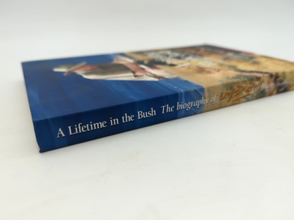 Lifetime In The Bush: The Biography Of Len Beadell by Mark Shephard by Mark Shephard