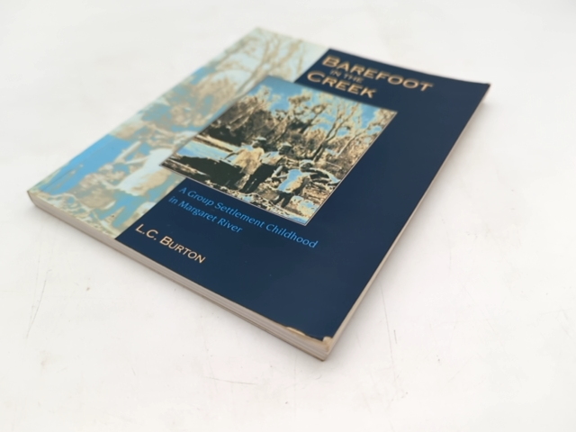Barefoot in the Creek by LC Burton, Margaret River WA History, pbk 1999, Signed by L C Burton