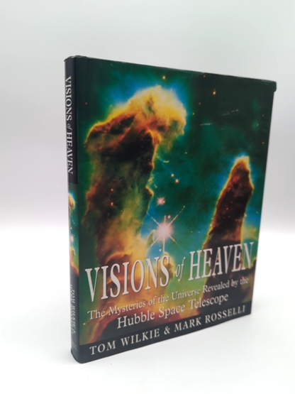 Visions of Heaven: The Mysteries of the Universe Revealed, the Hubble Space Tele by Tom Wilkie