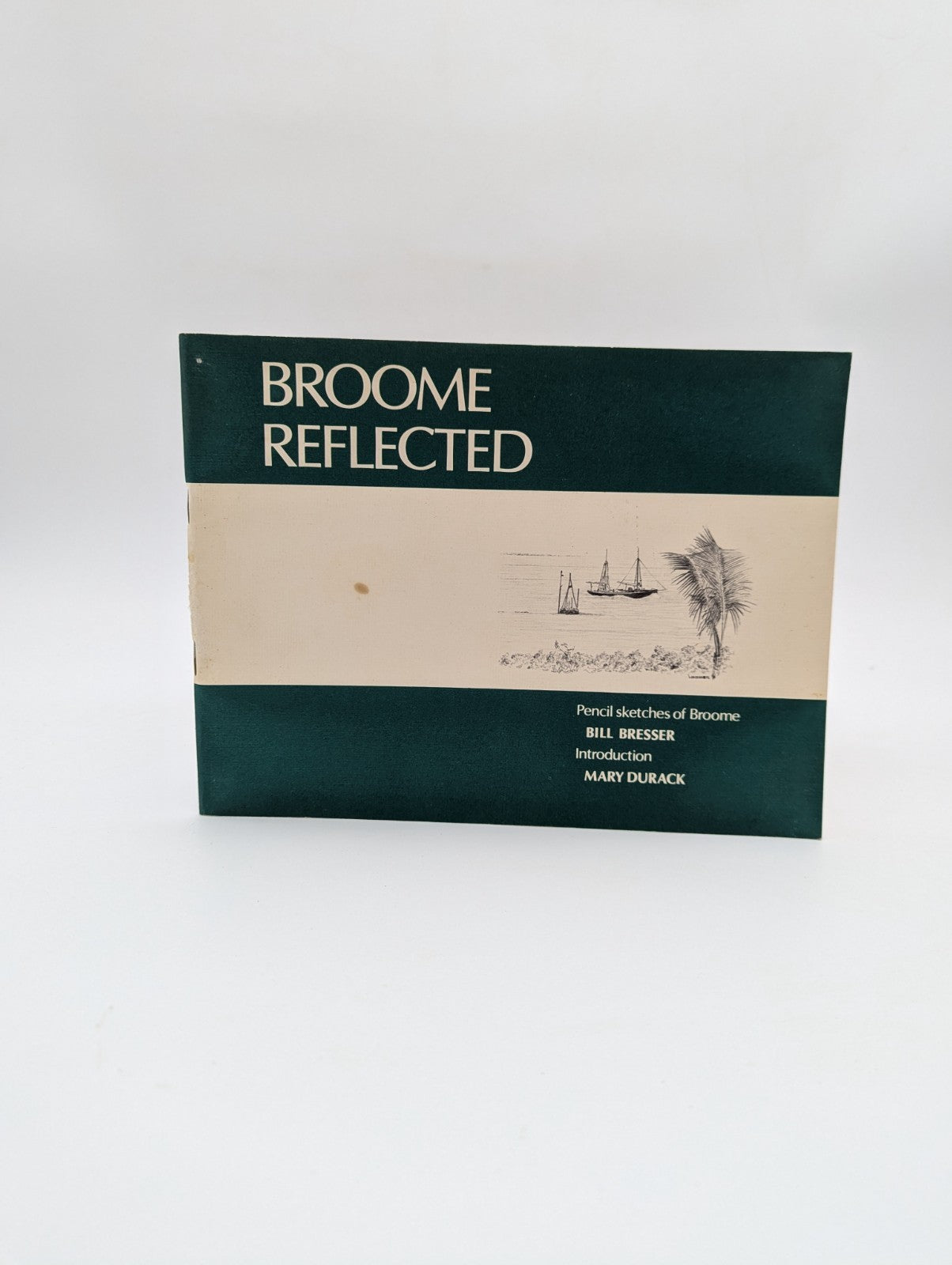 Broome Reflected: Pencil Sketches Of Broome by Bill Bresser WA History Art by Bill Bresser