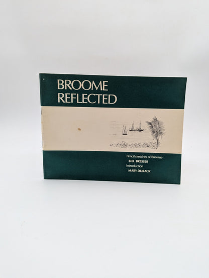 Broome Reflected: Pencil Sketches Of Broome by Bill Bresser WA History Art by Bill Bresser