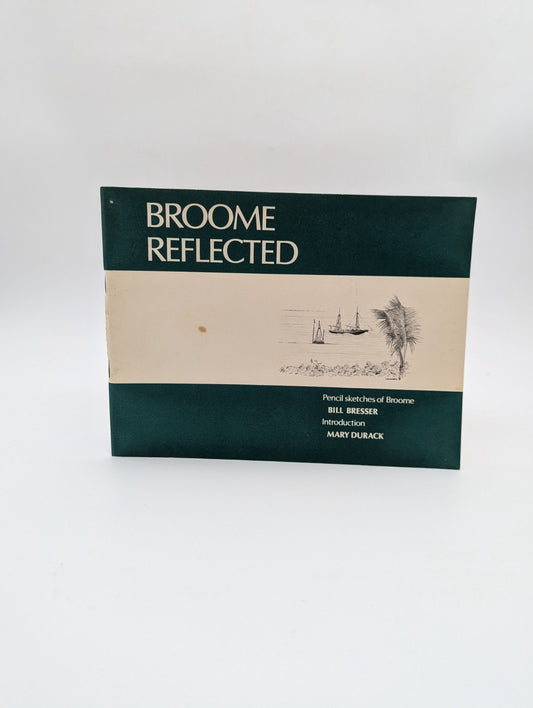 Broome Reflected: Pencil Sketches Of Broome by Bill Bresser WA History Art by Bill Bresser
