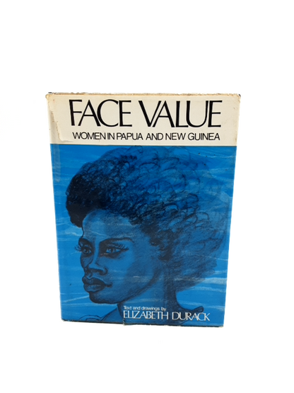 Face Value: Women In Papua And New Guinea by Elizabeth Durack, 1st Ed 1970 by Elizabeth Durack